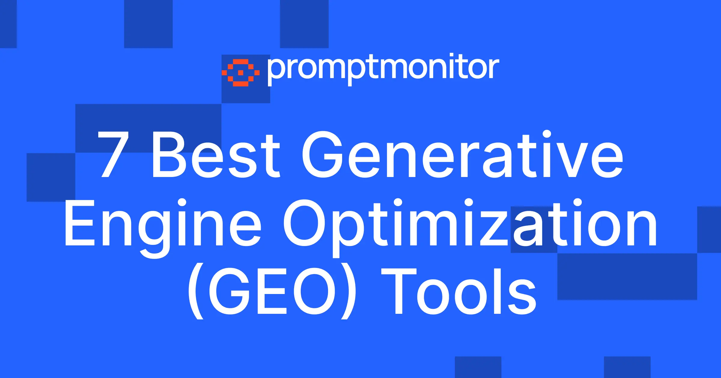 7 Best Generative Engine Optimization (GEO) Tools in 2025